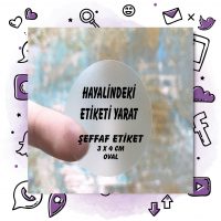 01 - Şeffaf Etiket Tasarla (3 x 4 / 3,5 x 4,5 cm Oval )